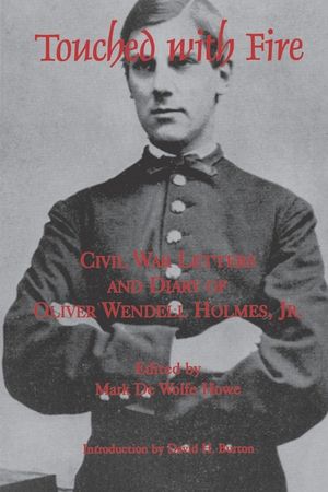 Touched with Fire: Civil War Letters and Diary of Olivier Wendell Holmes image number 0