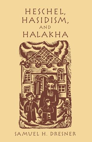 Heschel, Hasidism and Halakha image number 0