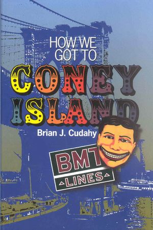 How We Got to Coney Island: The Development of Mass Transportation in Brooklyn and Kings County image number 0