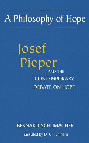 A Philosophy of Hope: Josef Pieper and the Contemporary Debate on Hope image number 0