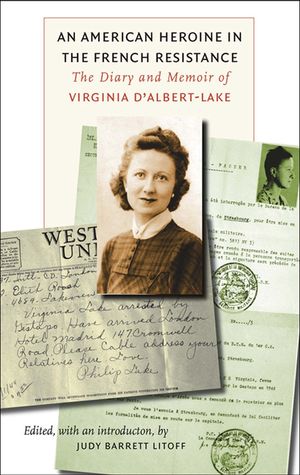 An American Heroine in the French Resistance: The Diary and Memoir of Virginia d'Albert-Lake image number 0