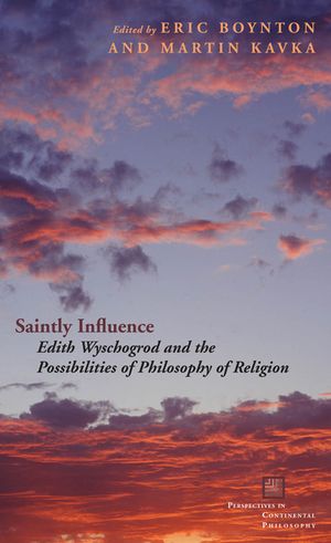 Saintly Influence: Edith Wyschogrod and the Possibilities of Philosophy of Religion image number 0
