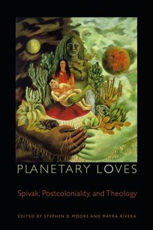 Planetary Loves: Spivak, Postcoloniality, and Theology image number 0