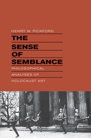 The Sense of Semblance: Philosophical Analyses of Holocaust Art image number 0