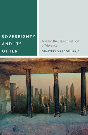 Sovereignty and Its Other: Toward the Dejustification of Violence image number 0