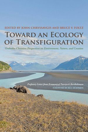 Toward an Ecology of Transfiguration: Orthodox Christian Perspectives on Environment, Nature, and Creation image number 0