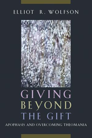 Giving Beyond the Gift: Apophasis and Overcoming Theomania image number 0