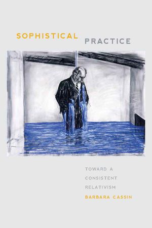Sophistical Practice: Toward a Consistent Relativism image number 0