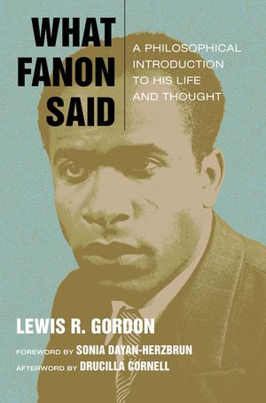 What Fanon Said: A Philosophical Introduction to His Life and Thought image number 0