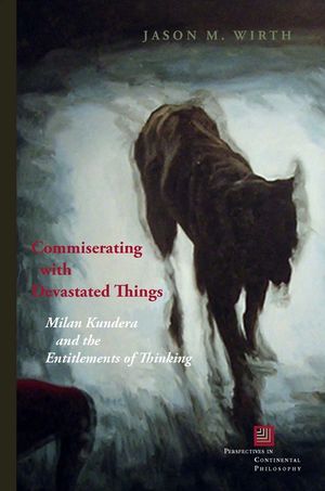 Commiserating with Devastated Things: Milan Kundera and the Entitlements of Thinking image number 0