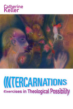 Intercarnations: Exercises in Theological Possibility image number 0