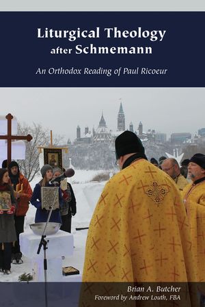 Liturgical Theology After Schmemann: An Orthodox Reading of Paul Ricoeur image number 0