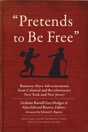 Pretends to Be Free: Runaway Slave Advertisements from Colonial and Revolutionary New York and New Jersey image number 0