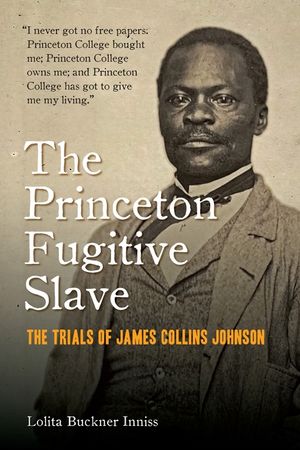 The Princeton Fugitive Slave: The Trials of James Collins Johnson image number 0