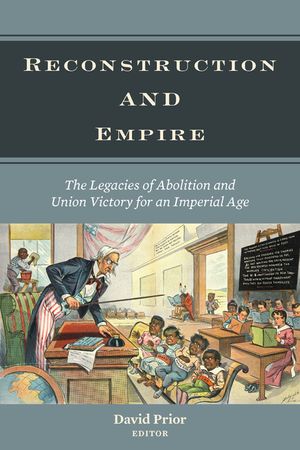 Reconstruction and Empire: The Legacies of Abolition and Union Victory for an Imperial Age image number 0