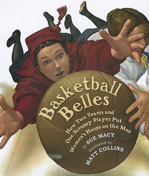Basketball Belles: How Two Teams and One Scrappy Player Put Women's Hoops on the Map image number 0
