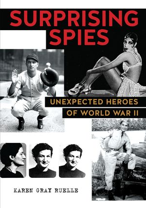Surprising Spies: Unexpected Heroes of World War II image number 0