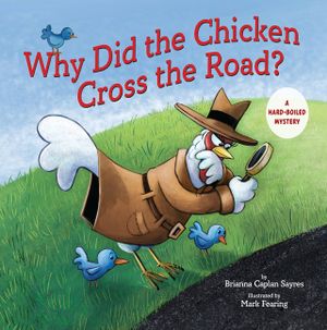 Why Did the Chicken Cross the Road?: A Hard-Boiled Mystery image number 0