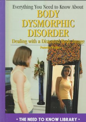 Everything You Need to Know about Body Dysmorphic Disorder: Dealing with a Negative Body Image image number 0