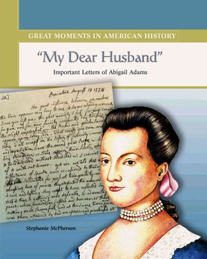My Dear Husband: Important Letters of Abigail Adams image number 0