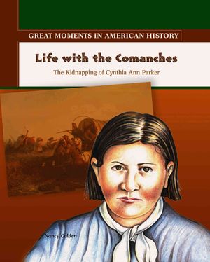 Life with the Comanches: The Kidnapping of Cynthia Ann Parker image number 0