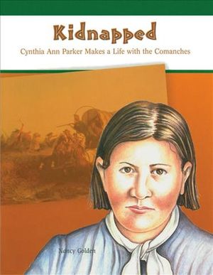 Kidnapped: Cynthia Ann Parker Makes a Life with the Comanches image number 0