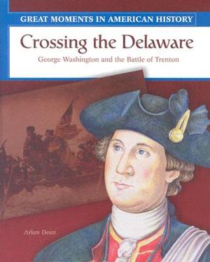 Crossing the Delaware: George Washington and the Battle of Trenton image number 0