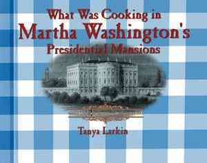 What Was Cooking in Martha Washington's Presidential Mansion? image number 0