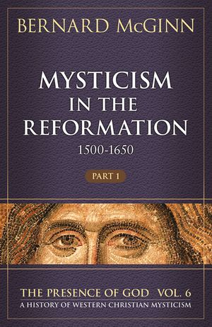 Mysticism in the Reformation (1500-1650), Volume 6: Part 1 image number 0
