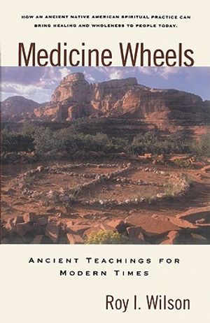 Medicine Wheels: Ancient Teachings for Modern Times image number 0