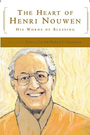 The Heart of Henri Nouwen: His Words of Blessing image number 0