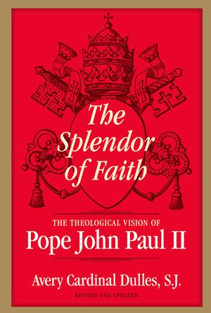 The Splendor of Faith: The Theological Vision of Pope John Paul II image number 0