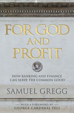 For God and Profit: How Banking and Finance Can Serve the Common Good image number 0
