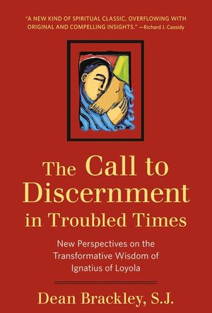 The Call to Discernment in Troubled Times: New Perspectives on the Transformative Wisdom of Ignatius of Loyola image number 0