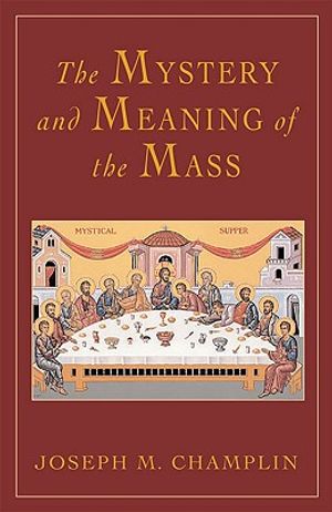 The Mystery and Meaning of the Mass image number 0