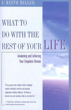 What to Do with the Rest of Your Life: Awakening and Achieving Your Unspoken Dreams image number 0