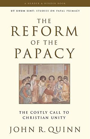 The Reform of the Papacy: The Costly Call to Christian Unity image number 0
