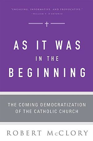 As It Was in the Beginning: The Coming Democratization of the Catholic Church image number 0