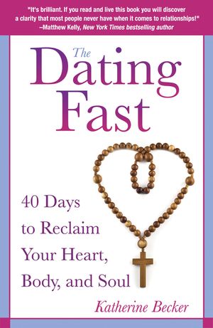 The Dating Fast: 40 Days to Reclaim Your Heart, Body, and Soul image number 0