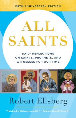 All Saints: Daily Reflections on Saints, Prophets, and Witnesses for Our Time image number 0