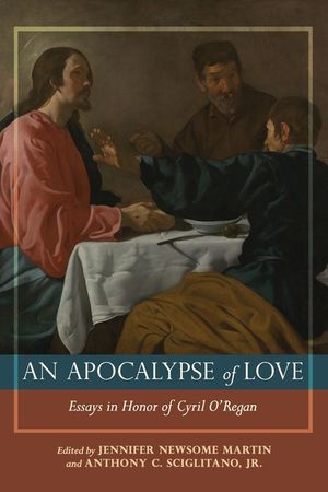 Apocalypse of Love Essays in Honor of Cyril J. O'Regan image number 0