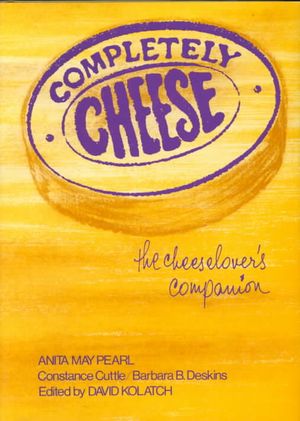 Completely Cheese : The Cheeselover's Companion image number 0