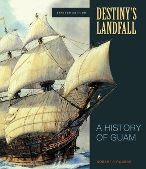 Destiny's Landfall: A History of Guam, Revised Edition image number 0