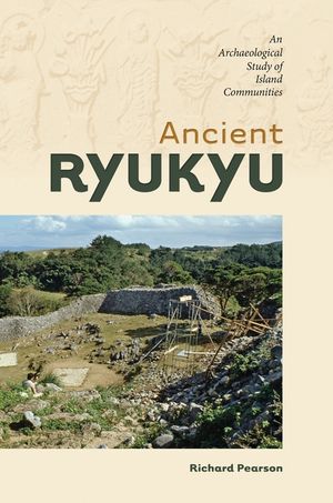 Ancient Ryukyu: An Archaeological Study of Island Communities image number 0