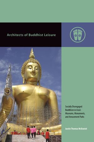 Architects of Buddhist Leisure: Socially Disengaged Buddhism in Asia S Museums, Monuments, and Amusement Parks image number 0