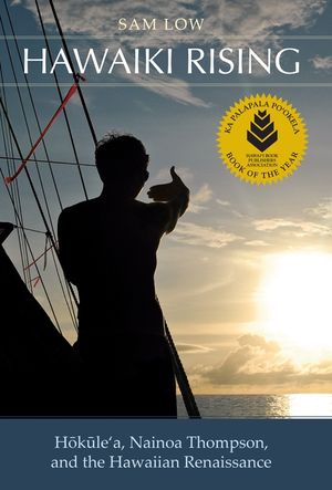 Hawaiki Rising: Hōkūle'a, Nainoa Thompson, and the Hawaiian Renaissance image number 0
