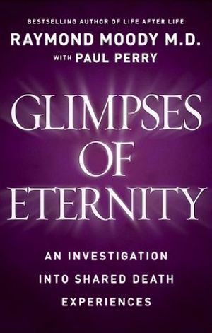 Glimpses of Eternity: Sharing a Loved One's Passage from This Life to the Next image number 0