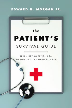 The Patient's Survival Guide: Seven Key Questions for Navigating the Medical Maze image number 0