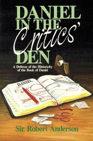 Daniel in the Critics' Den: A Defense of the Historicity of the Book of Daniel image number 0