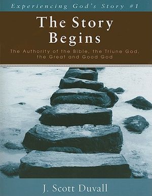 The Story Begins: The Authority of the Bible, the Triune God, the Great and Good God image number 0